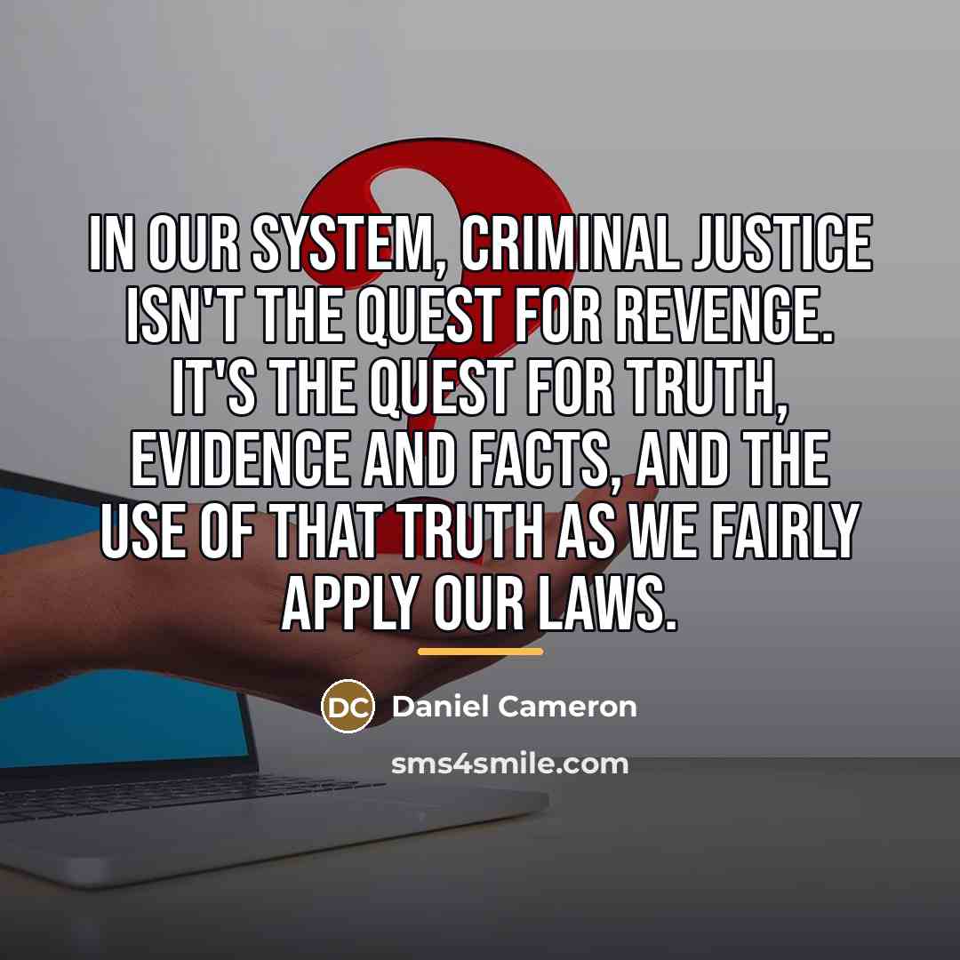 “In our system, criminal justice isn't the quest for revenge.…” quote by Daniel Cameron