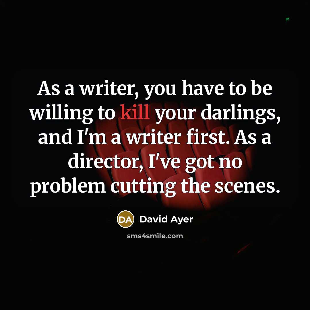 “As a writer, you have to be willing to kill…” quote by David Ayer