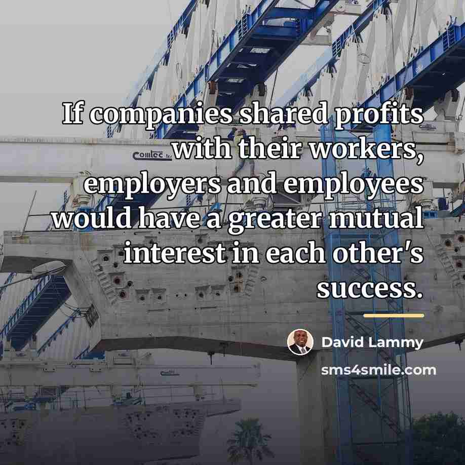 “If companies shared profits with their workers, employers and employees…” quote by David Lammy