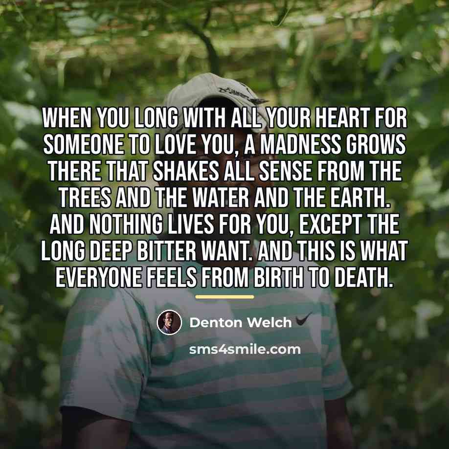 “When you long with all your heart for someone to…” quote by Denton Welch
