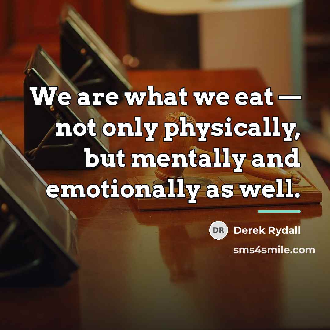 “We are what we eat — not only physically, but…” quote by Derek Rydall