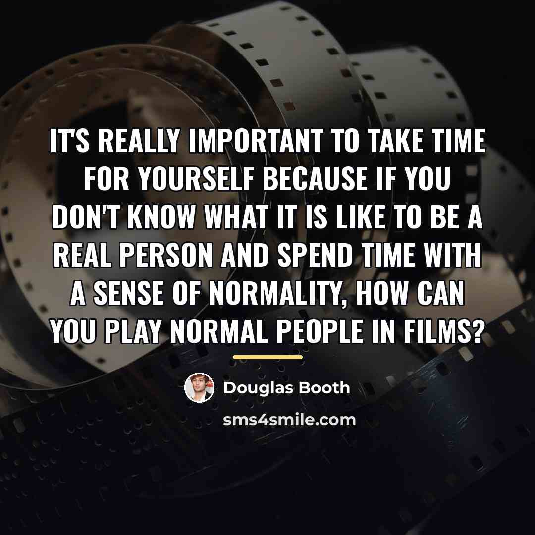 “It's really important to take time for yourself because if…” quote by Douglas Booth