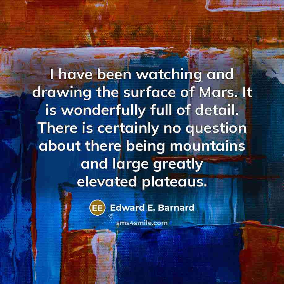 “I have been watching and drawing the surface of Mars.…” quote by Edward E. Barnard