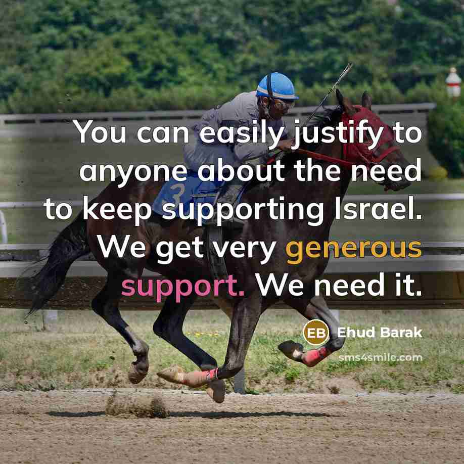 “You can easily justify to anyone about the need to…” quote by Ehud Barak