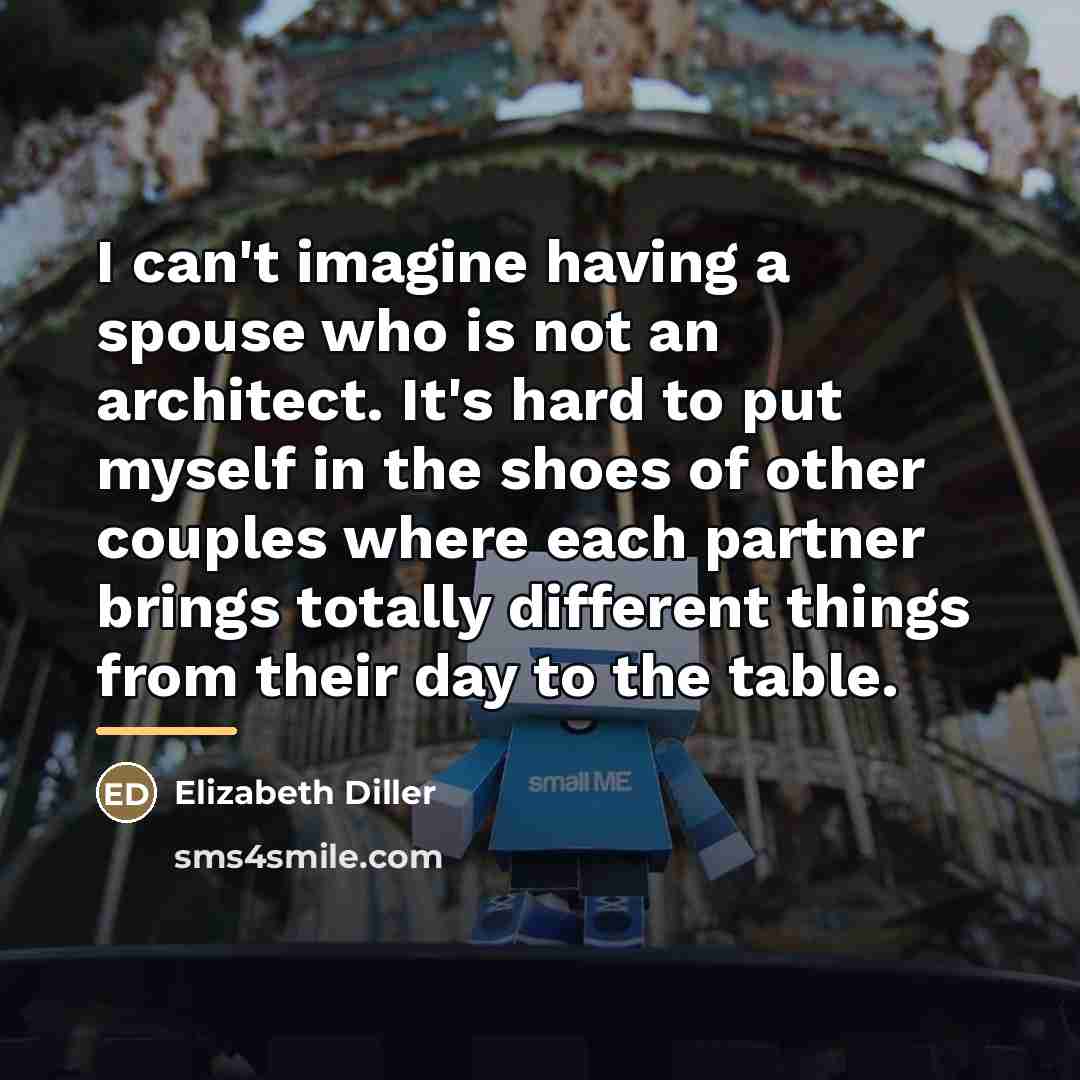 “I can't imagine having a spouse who is not an…” quote by Elizabeth Diller