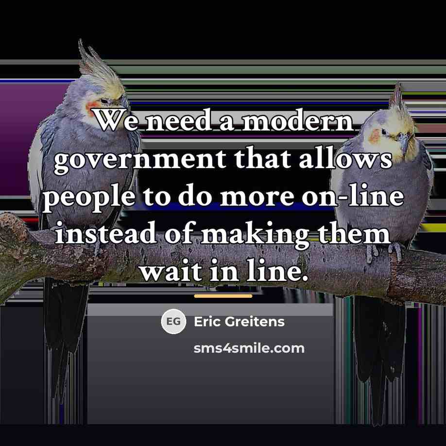 “We need a modern government that allows people to do…” quote by Eric Greitens