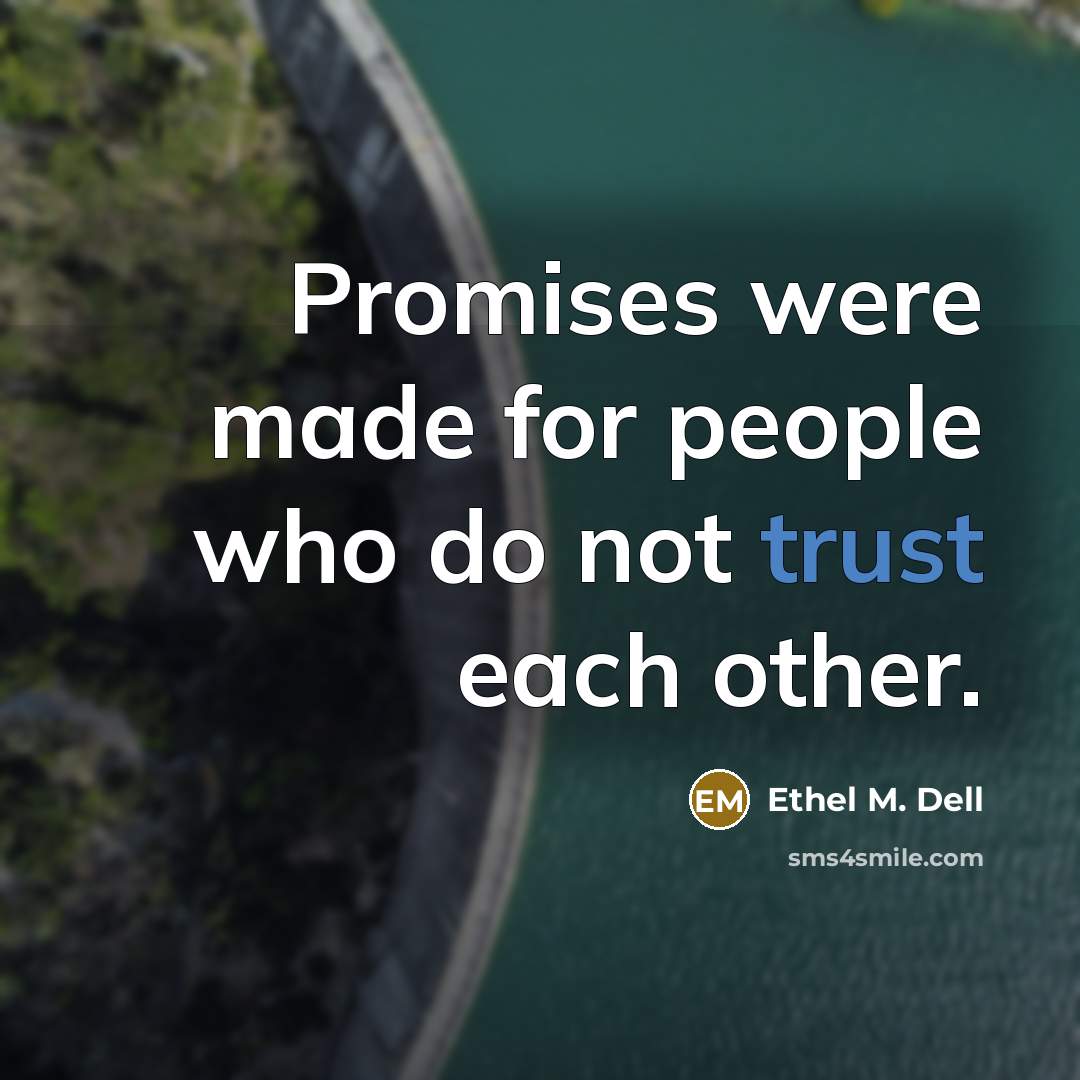 “Promises were made for people who do not trust each…” quote by Ethel M. Dell