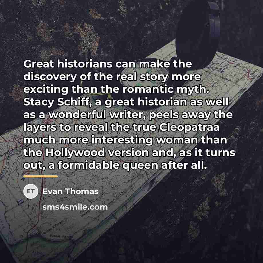 “Great historians can make the discovery of the real story…” quote by Evan Thomas