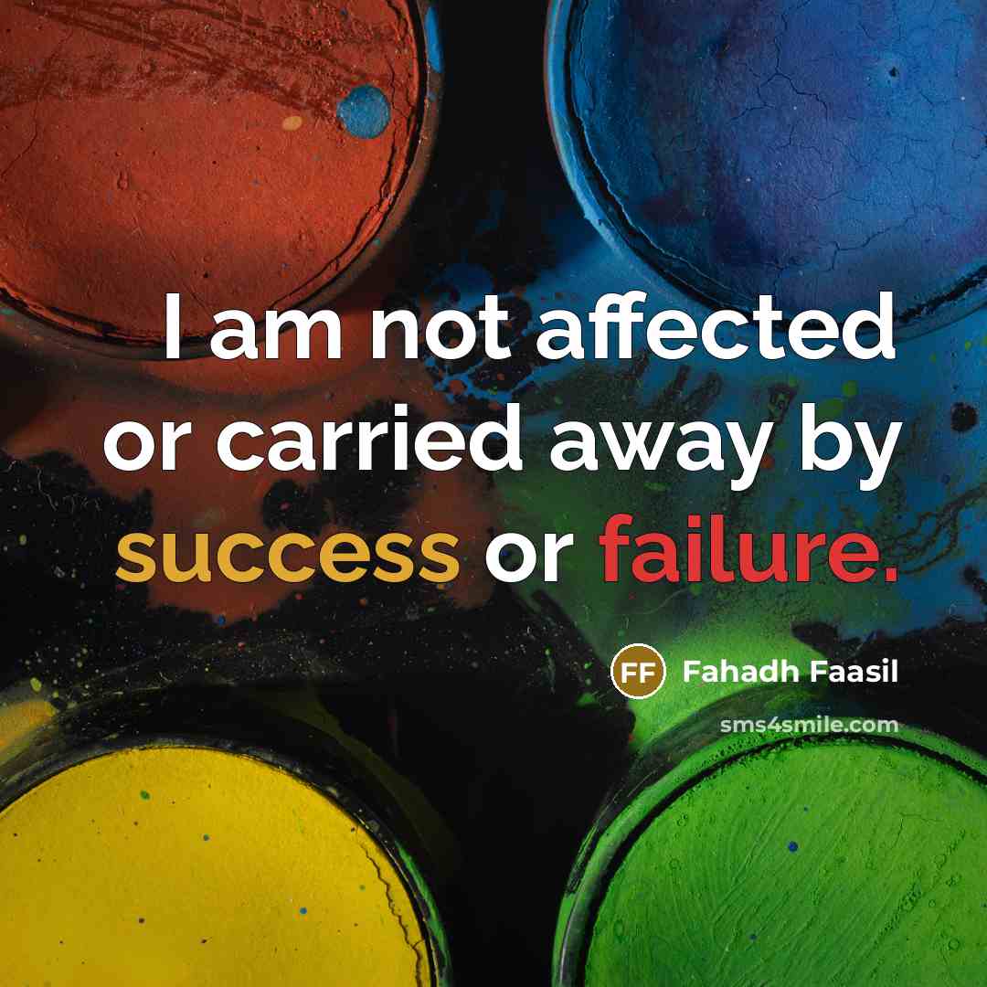 “I am not affected or carried away by success or…” quote by Fahadh Faasil