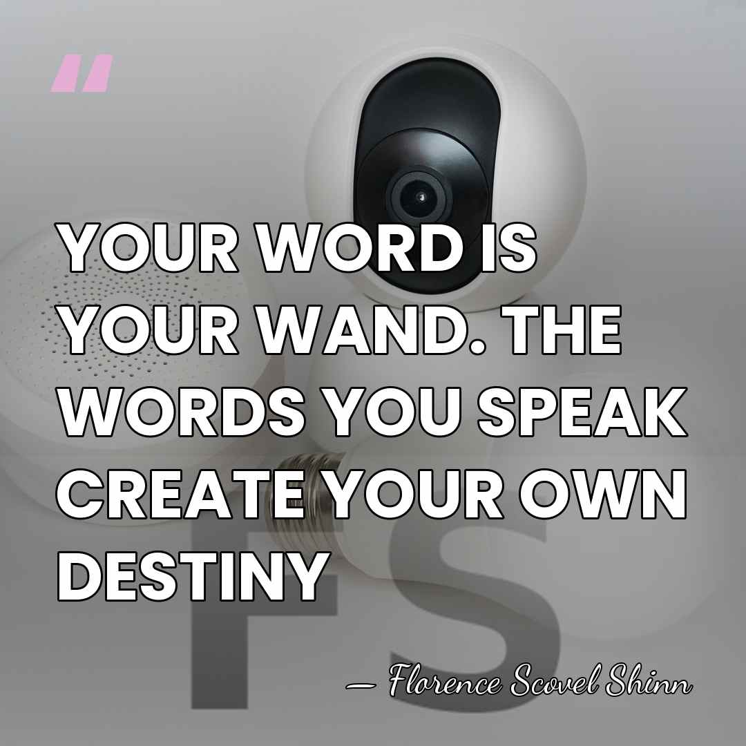 YOUR WORD IS YOUR WAND. THE WORDS YOU SPEAK CREATE YOUR OWN&hellip; - Florence Scovel Shinn