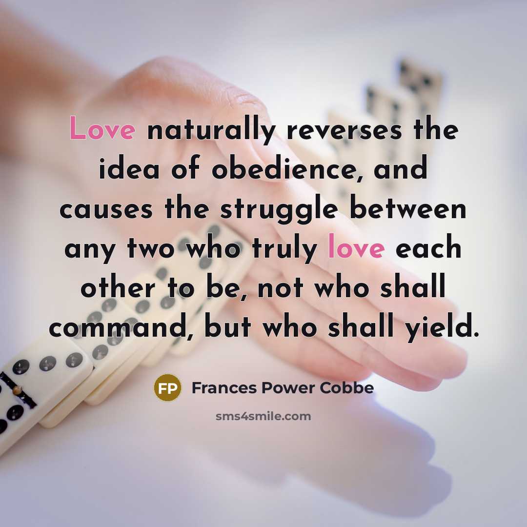 “Love naturally reverses the idea of obedience, and causes the…” quote by Frances Power Cobbe