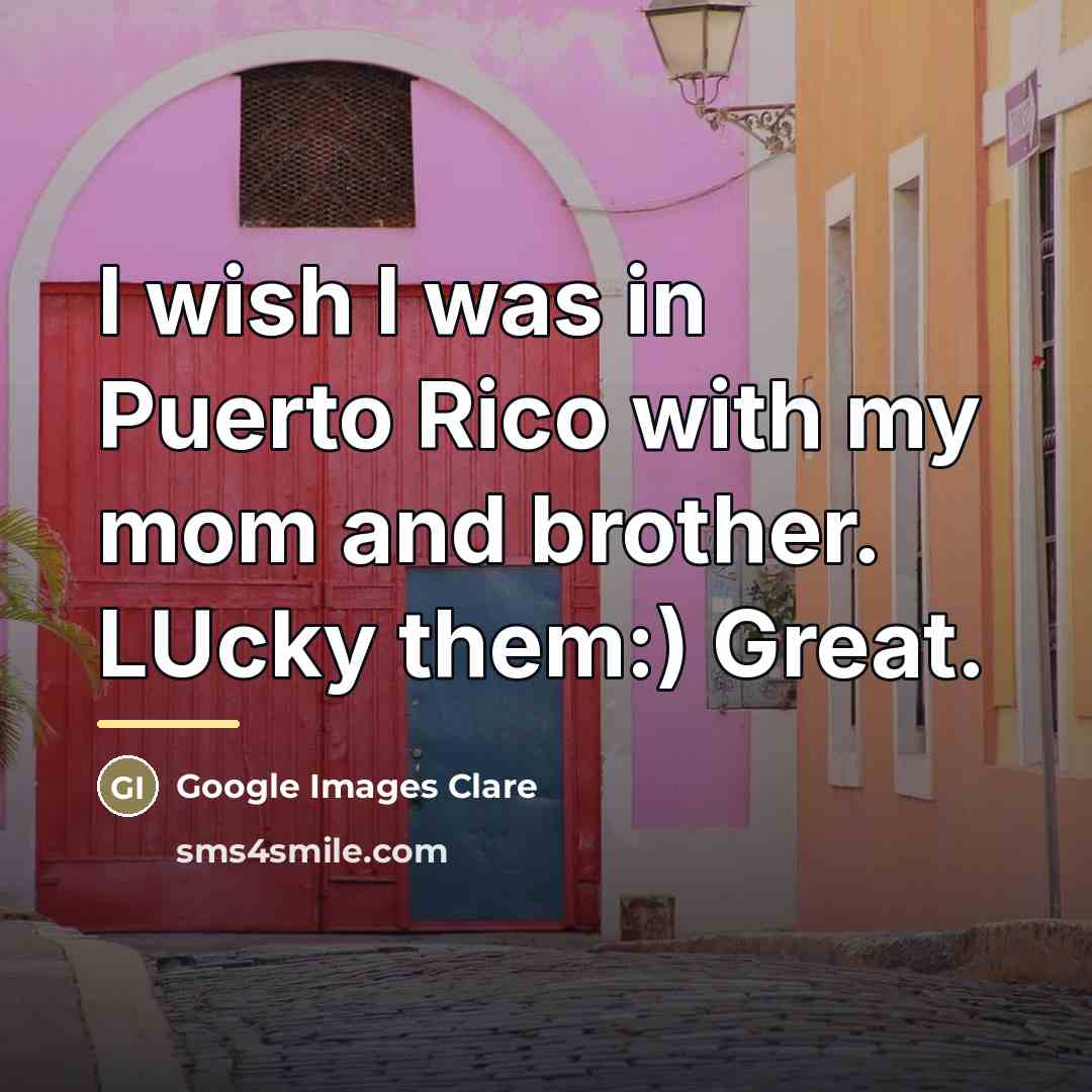 “I wish I was in Puerto Rico with my mom…” quote by Google Images Clare