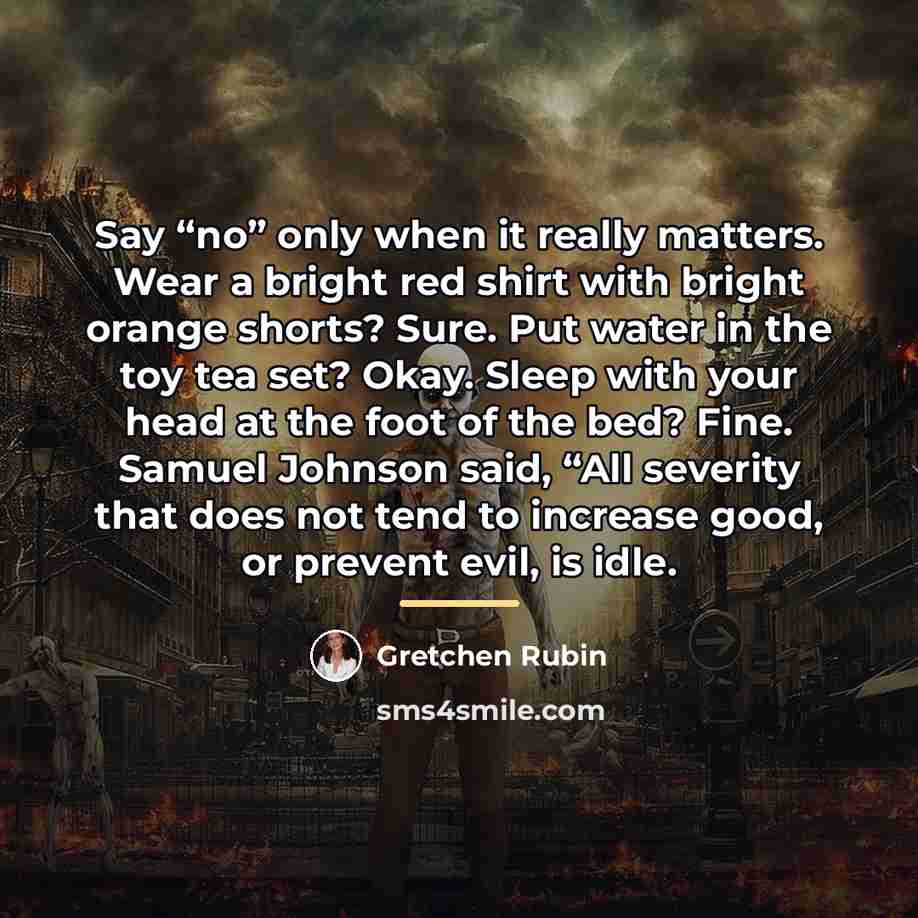 “Say “no” only when it really matters. Wear a bright…” quote by Gretchen Rubin