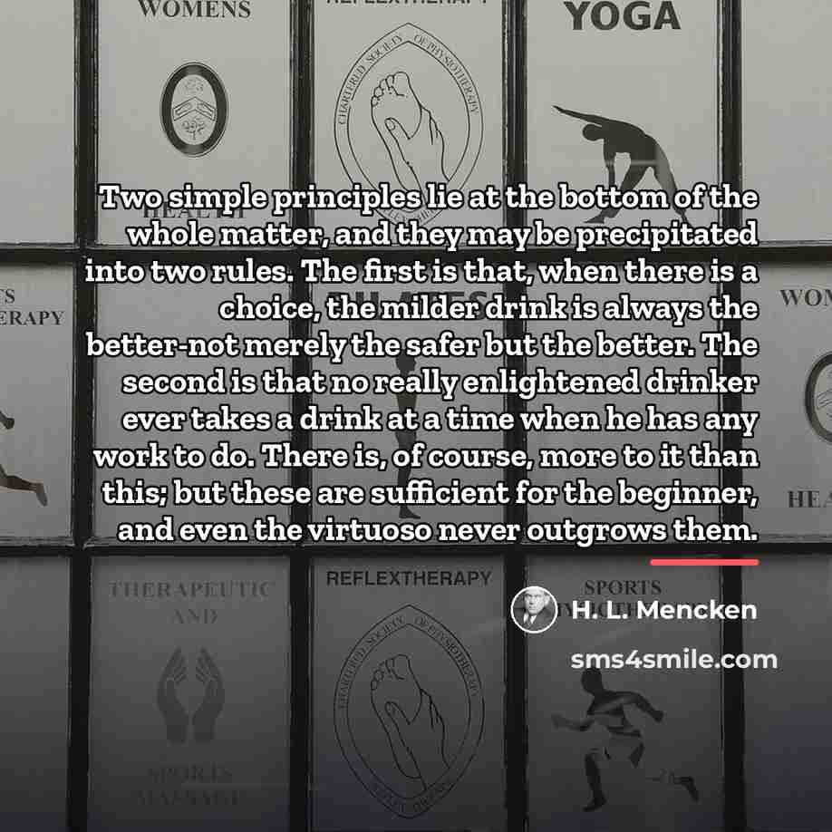 “Two simple principles lie at the bottom of the whole…” quote by H. L. Mencken
