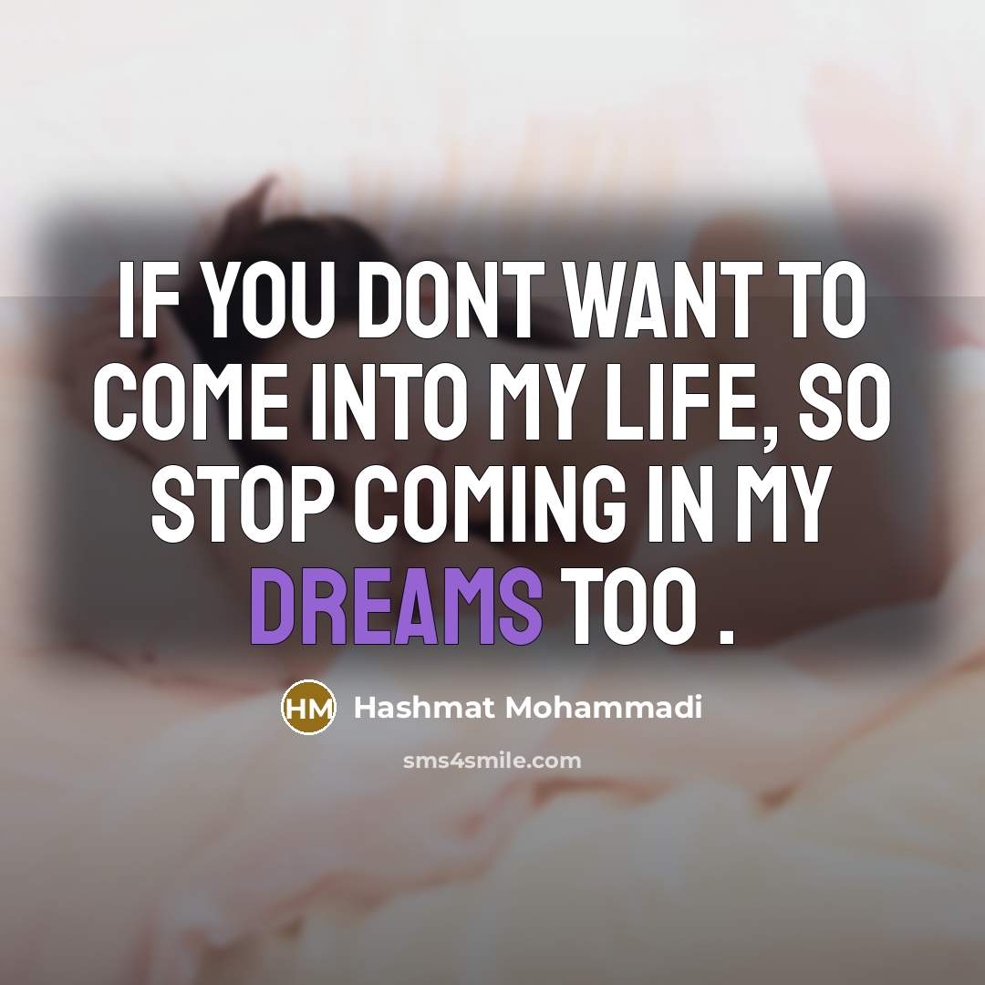 “If you dont want to come into my life, so…” quote by Hashmat Mohammadi