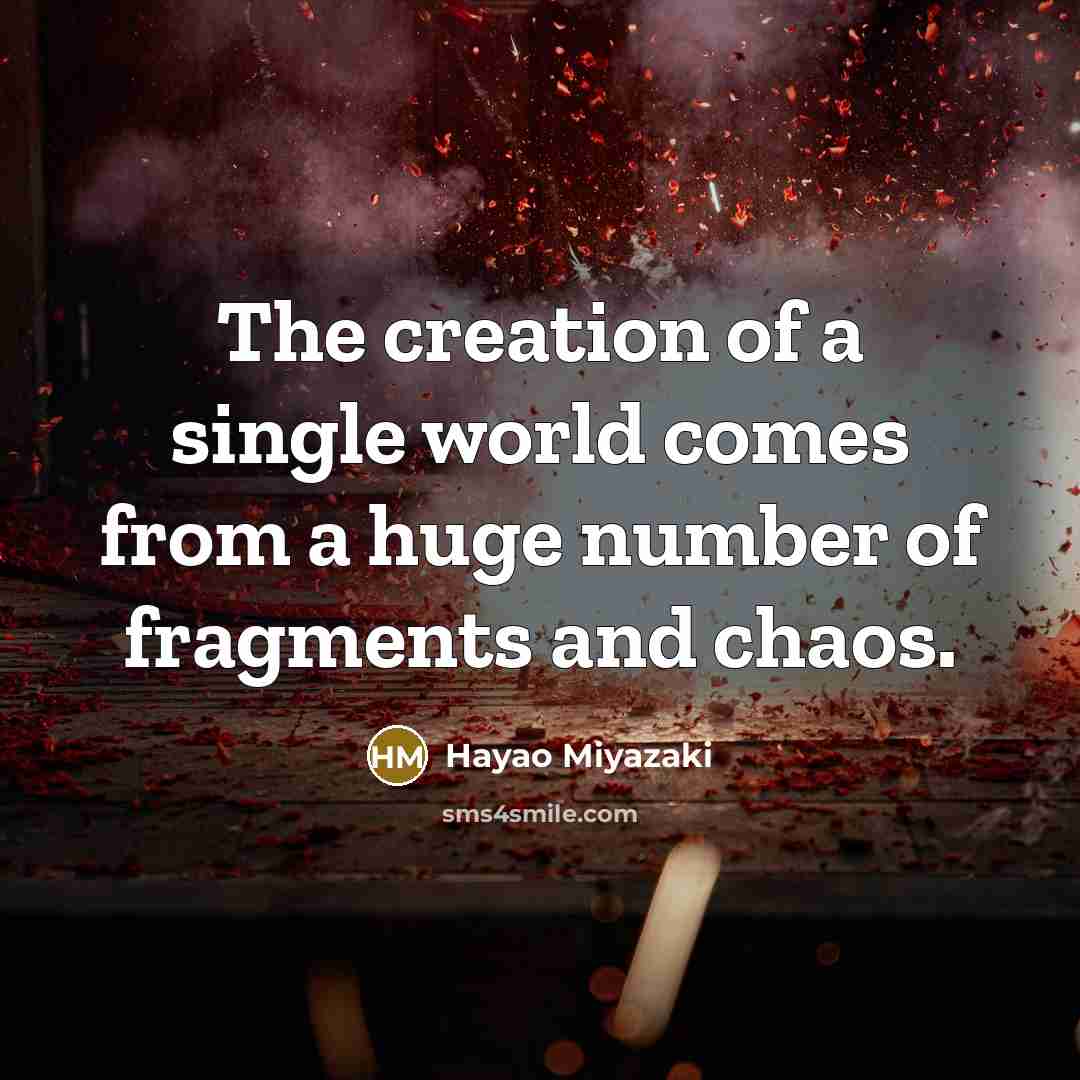 “The creation of a single world comes from a huge…” quote by Hayao Miyazaki