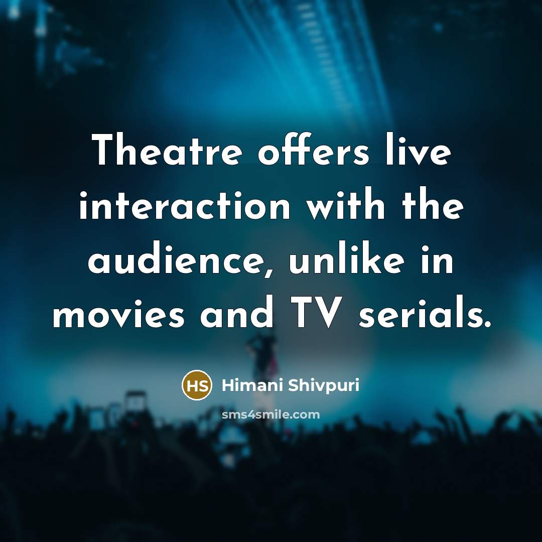 “Theatre offers live interaction with the audience, unlike in movies…” quote by Himani Shivpuri