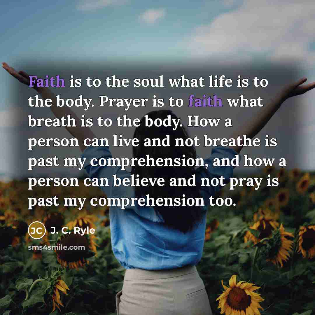 “Faith is to the soul what life is to the…” quote by J. C. Ryle