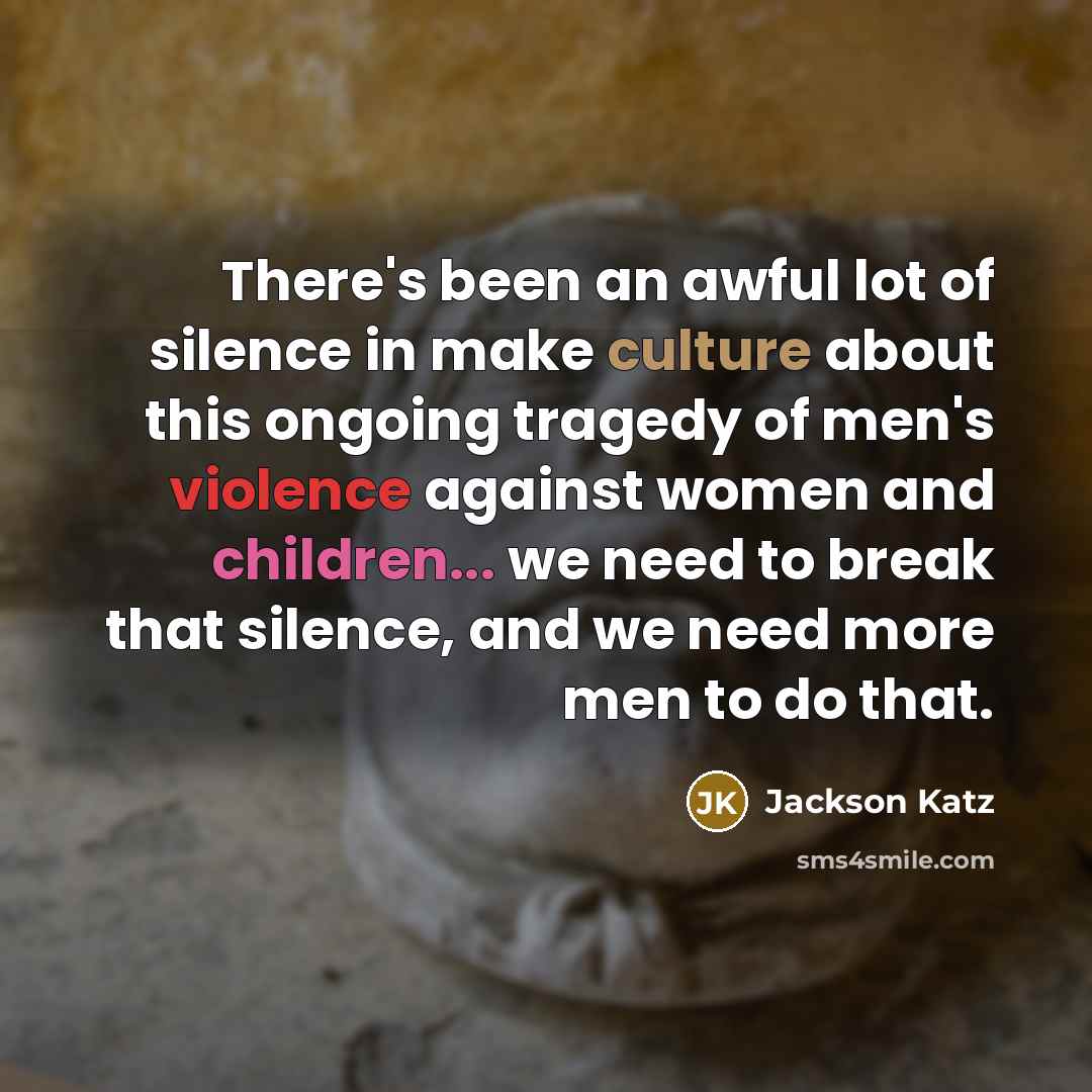 “There's been an awful lot of silence in make culture…” quote by Jackson Katz