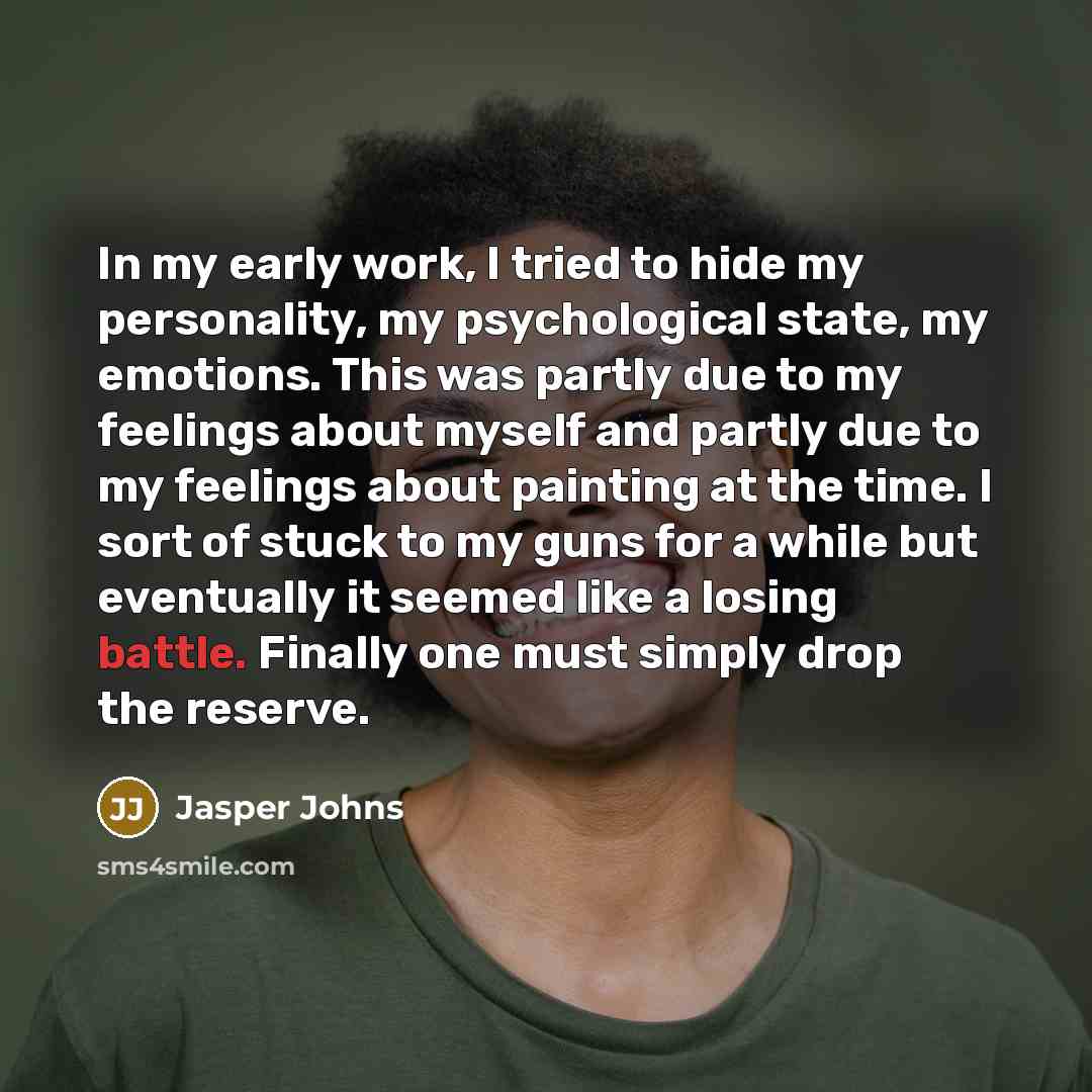 “In my early work, I tried to hide my personality,…” quote by Jasper Johns