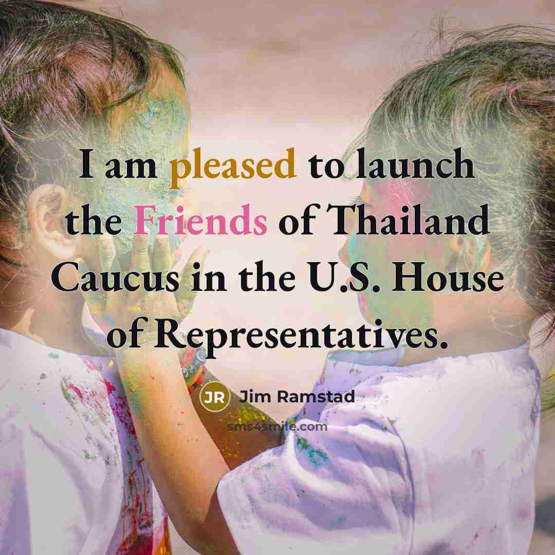 “I am pleased to launch the Friends of Thailand Caucus…” quote by Jim Ramstad