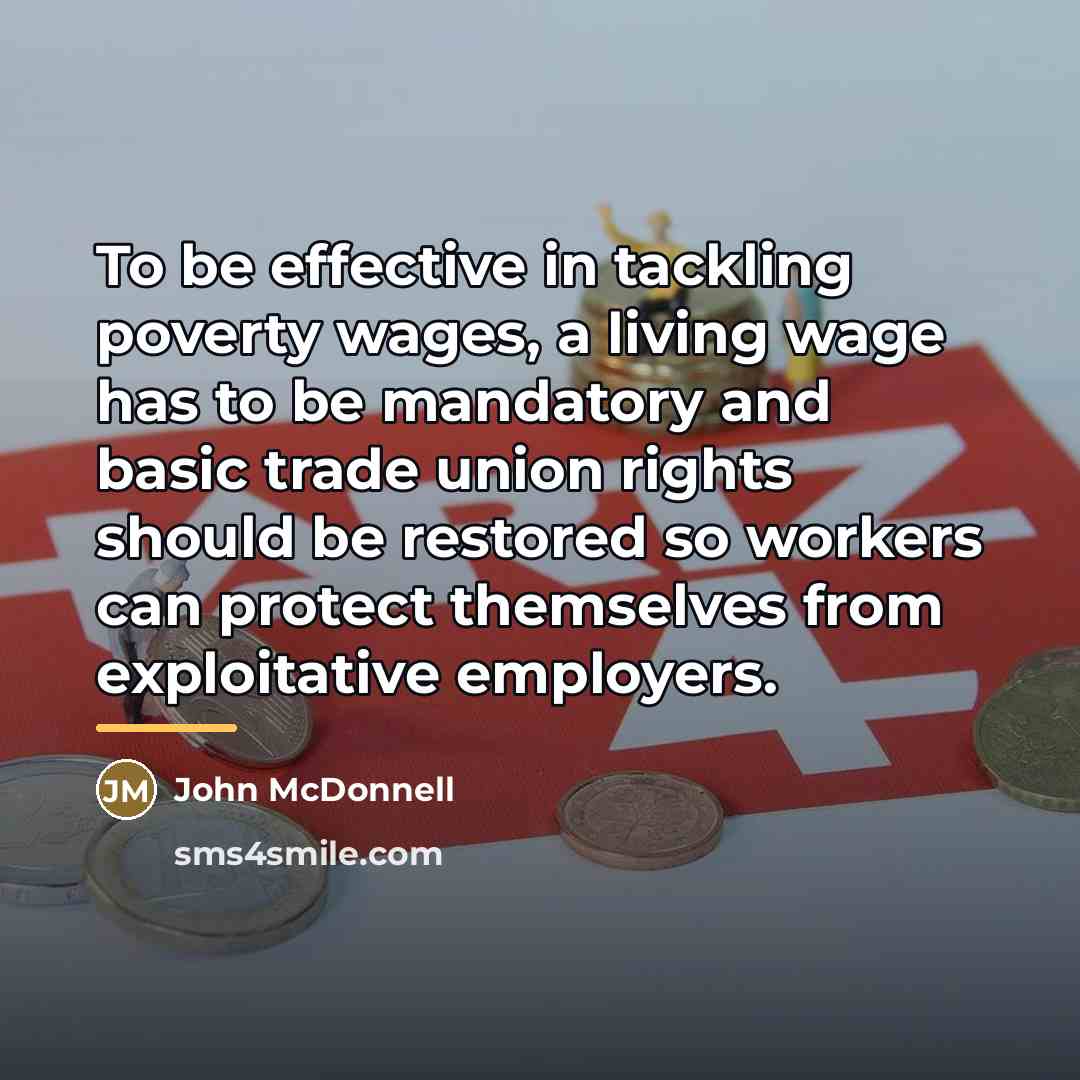 “To be effective in tackling poverty wages, a living wage…” quote by John McDonnell