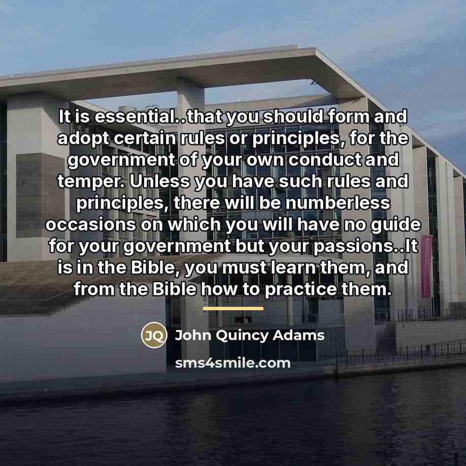 “It is essential..that you should form and adopt certain rules…” quote by John Quincy Adams
