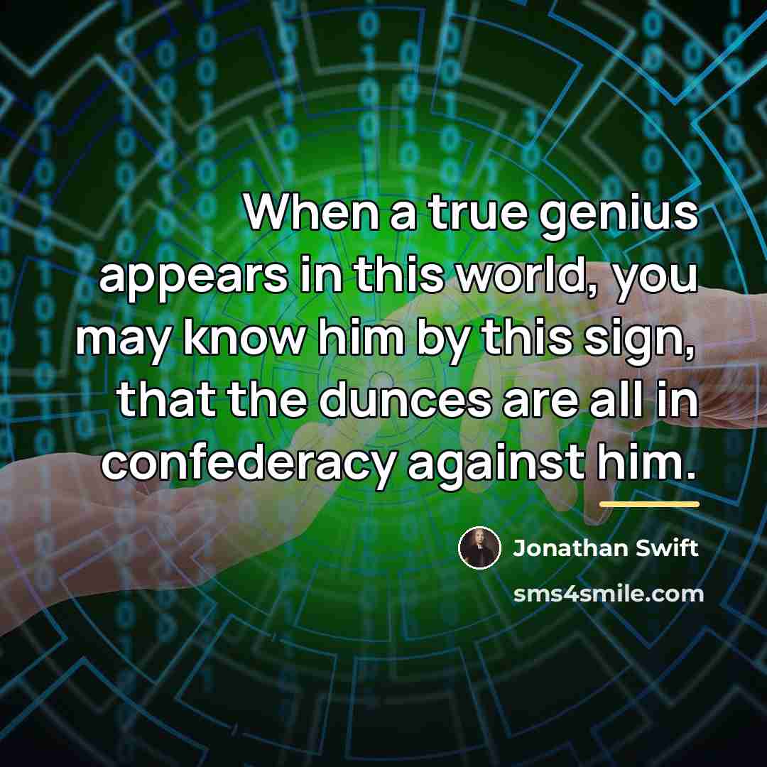 “When a true genius appears in this world, you may…” quote by Jonathan Swift