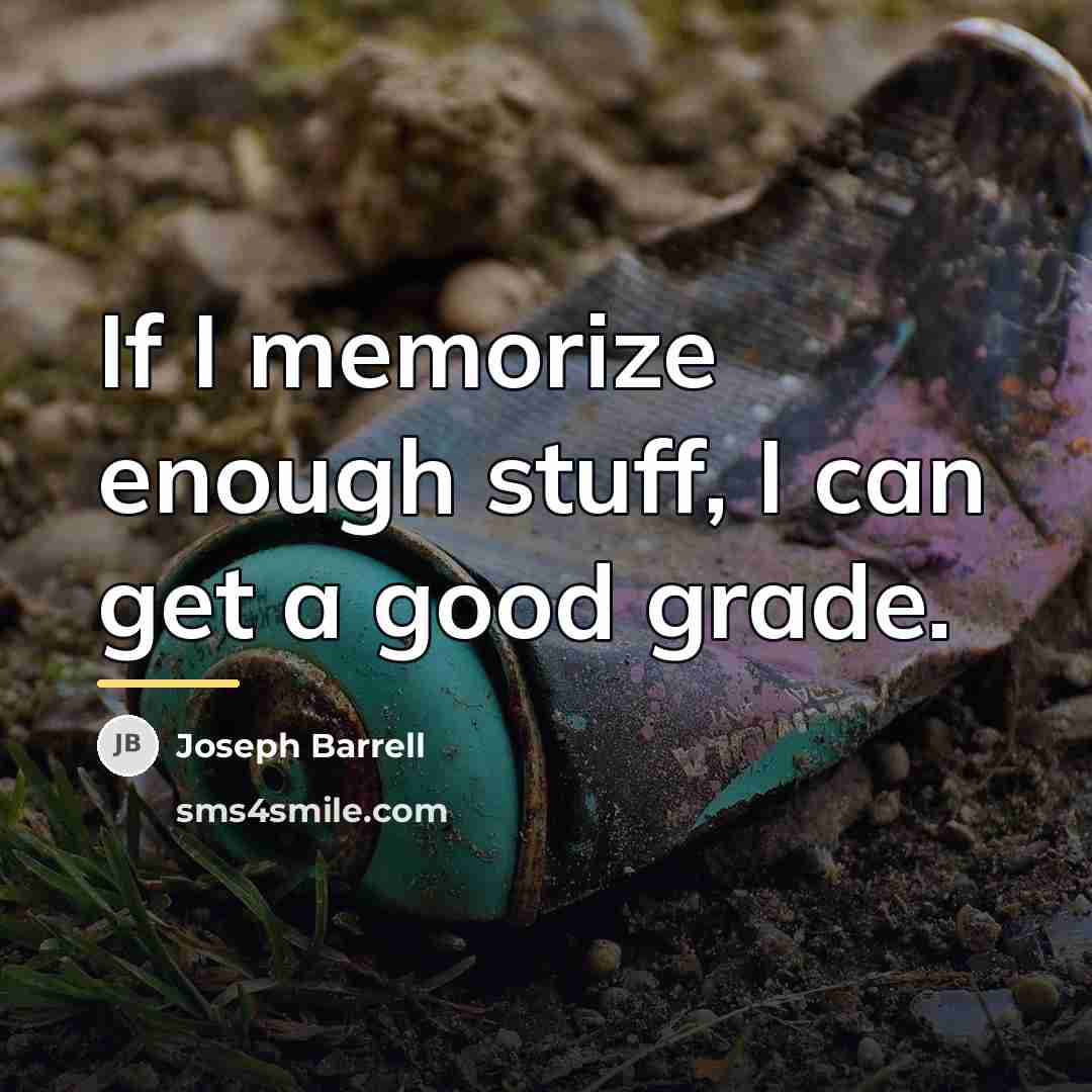 “If I memorize enough stuff, I can get a good…” quote by Joseph Barrell