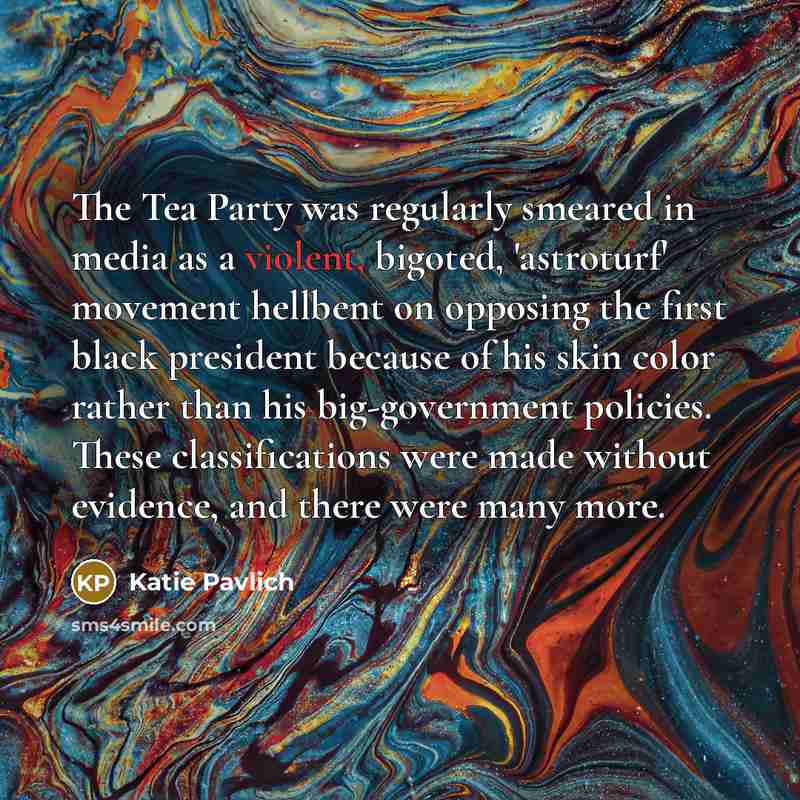“The Tea Party was regularly smeared in media as a…” quote by Katie Pavlich