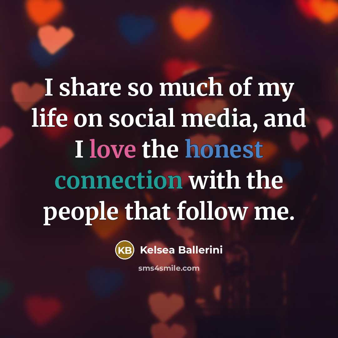 “I share so much of my life on social media,…” quote by Kelsea Ballerini