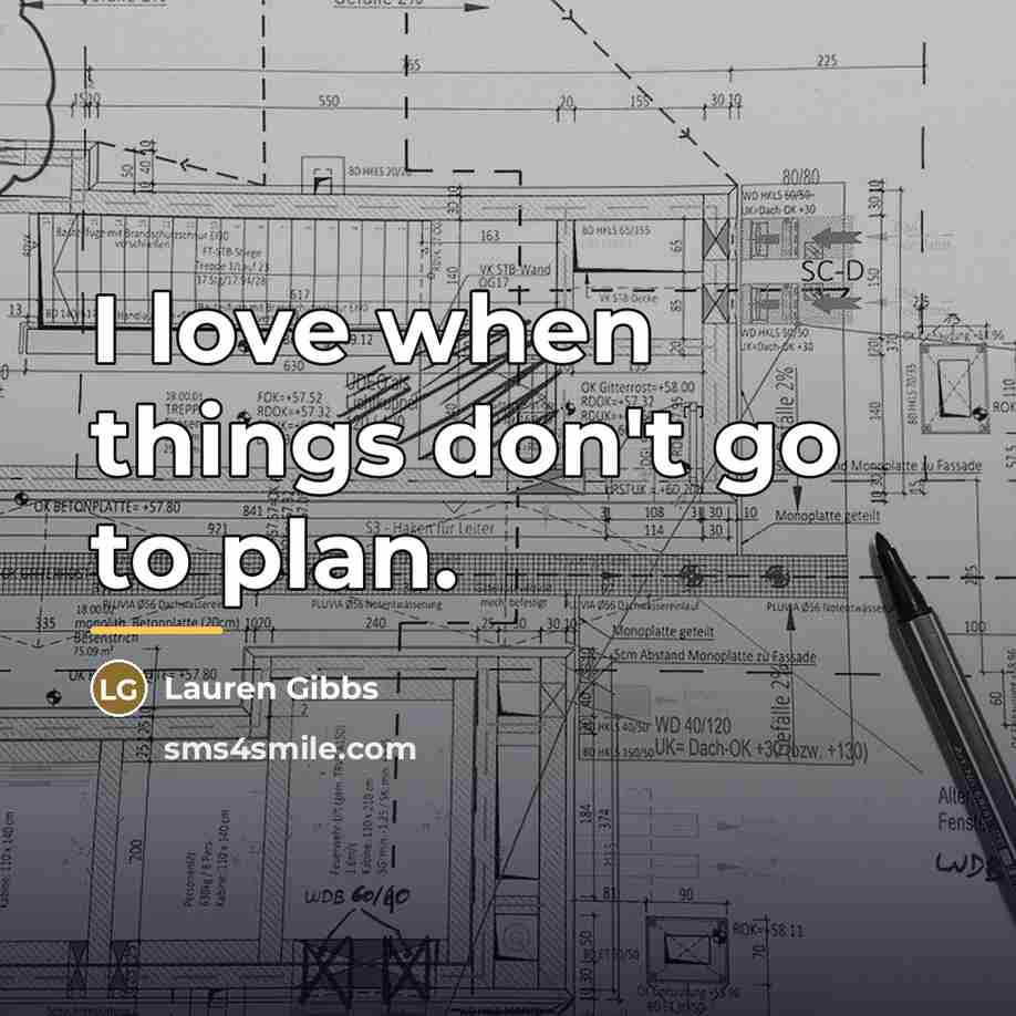 “I love when things don't go to plan.…” quote by Lauren Gibbs