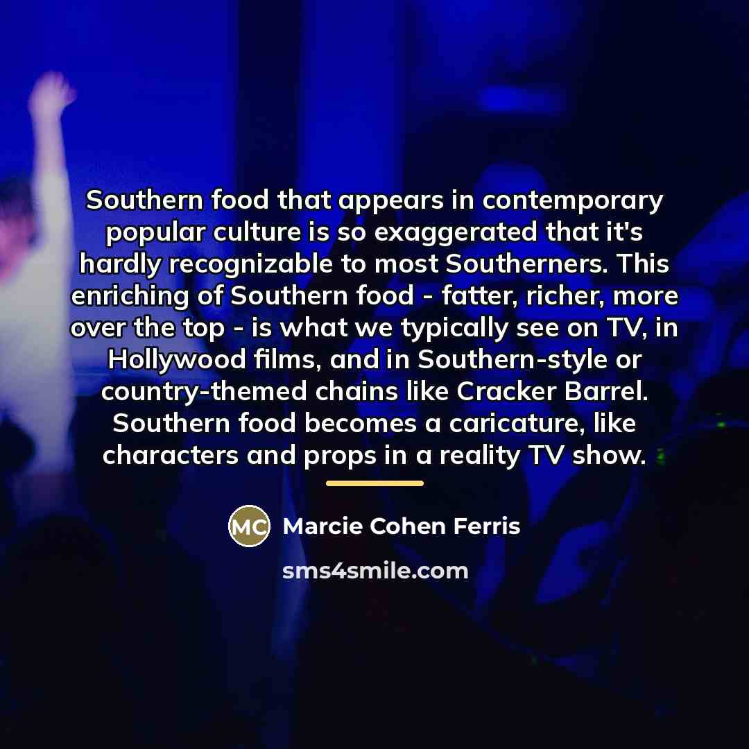 “Southern food that appears in contemporary popular culture is so…” quote by Marcie Cohen Ferris