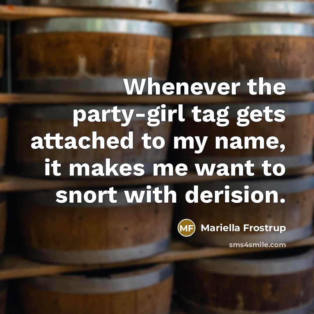 “Whenever the party-girl tag gets attached to my name, it…” quote by Mariella Frostrup