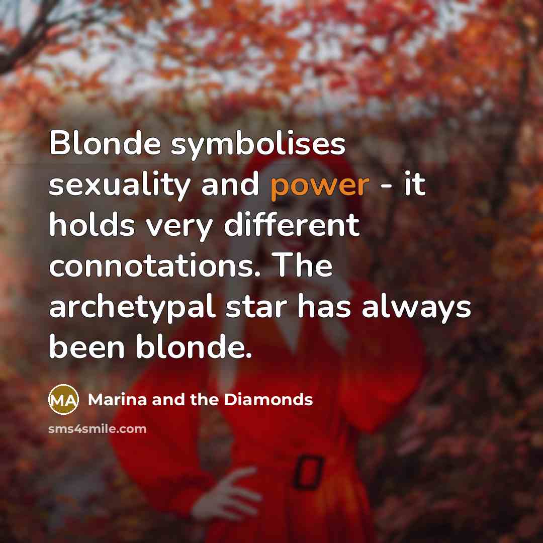 “Blonde symbolises sexuality and power - it holds very different…” quote by Marina and the Diamonds