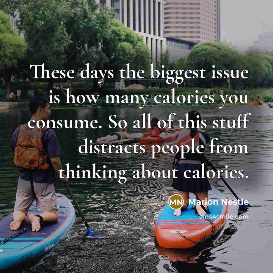 “These days the biggest issue is how many calories you…” quote by Marion Nestle