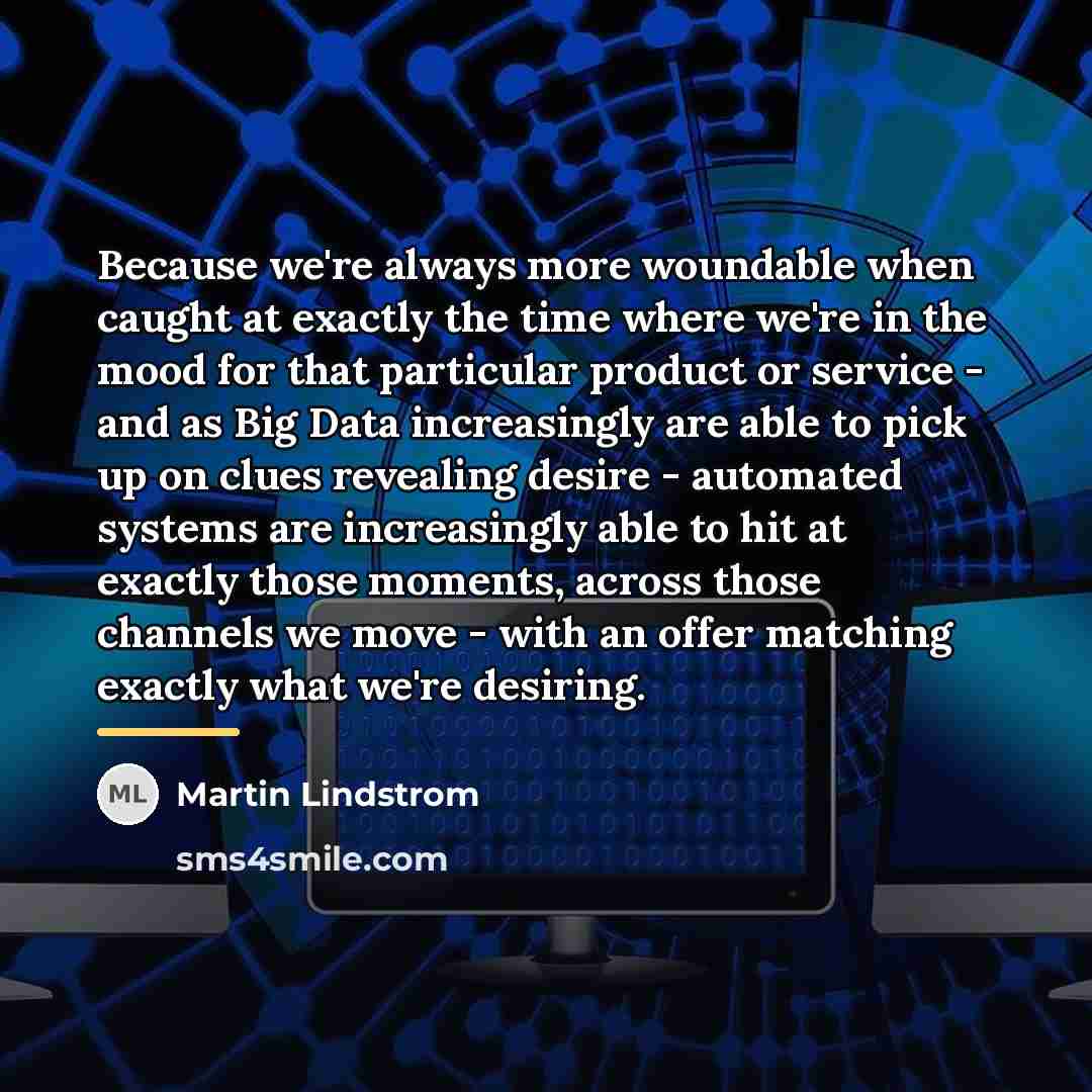 “Because we're always more woundable when caught at exactly the…” quote by Martin Lindstrom