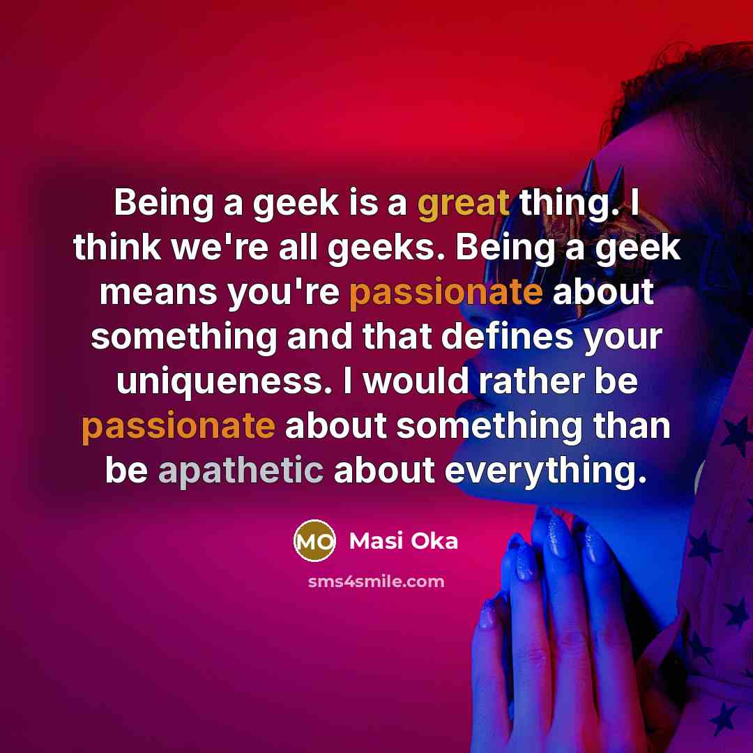 “Being a geek is a great thing. I think we're…” quote by Masi Oka