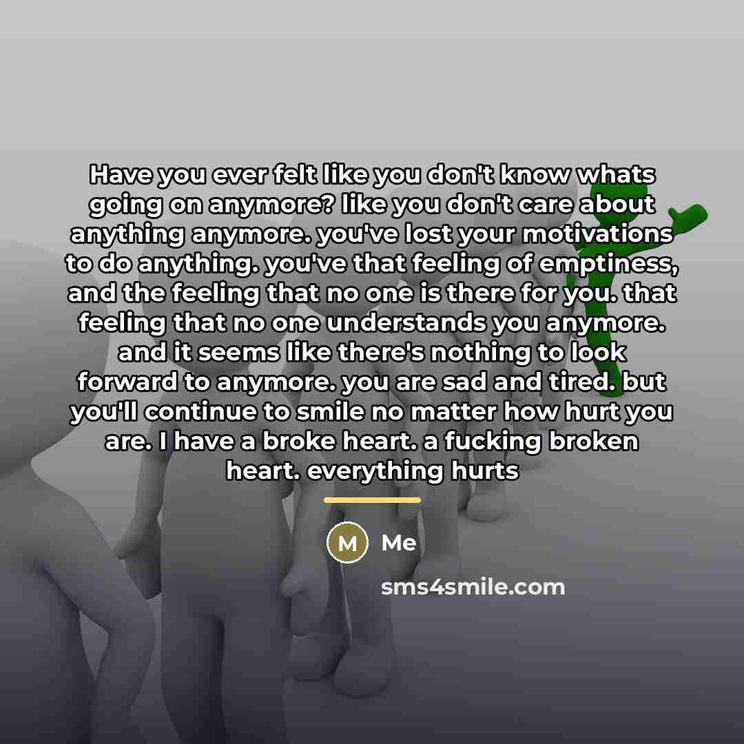 “Have you ever felt like you don't know whats going…” quote by Me