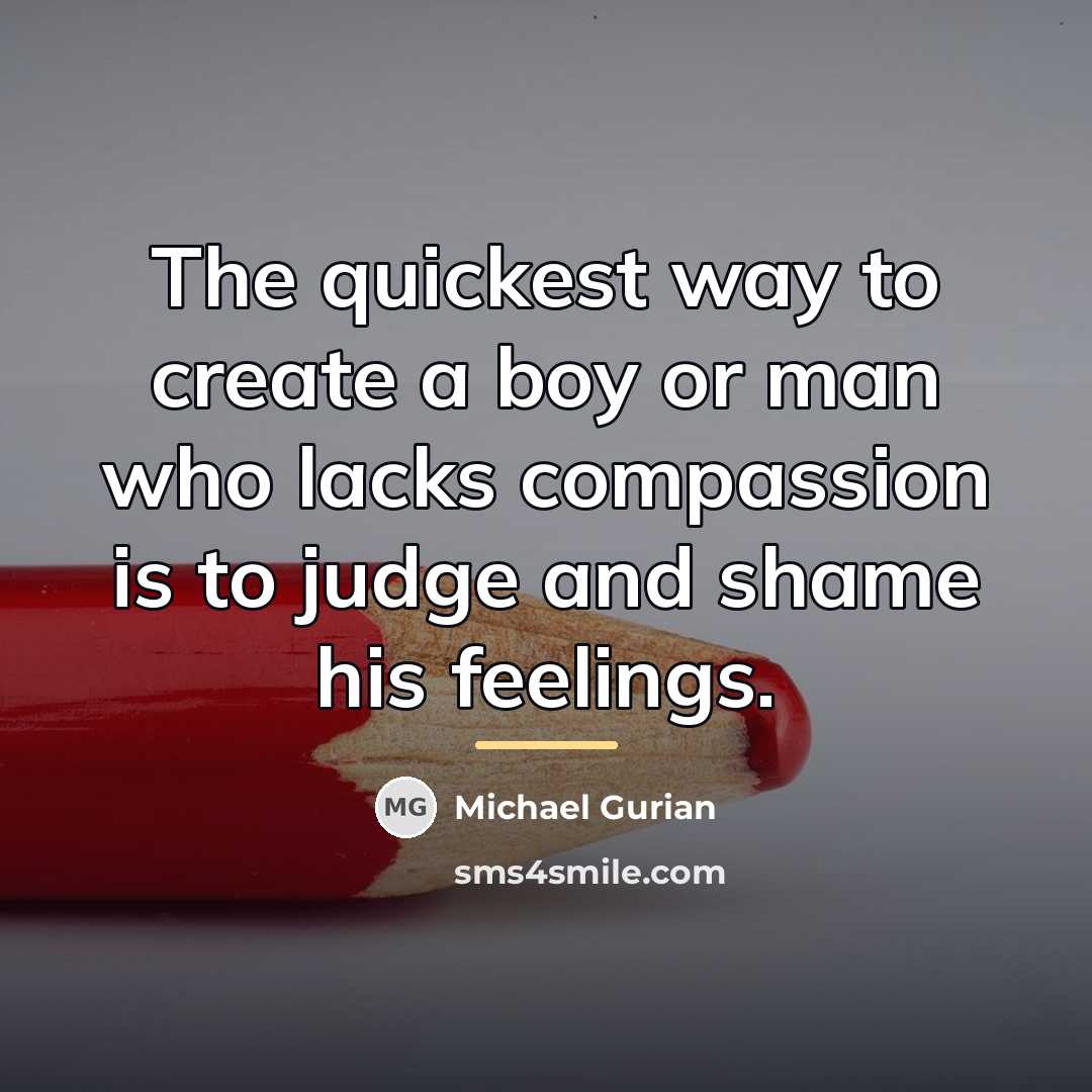 “The quickest way to create a boy or man who…” quote by Michael Gurian
