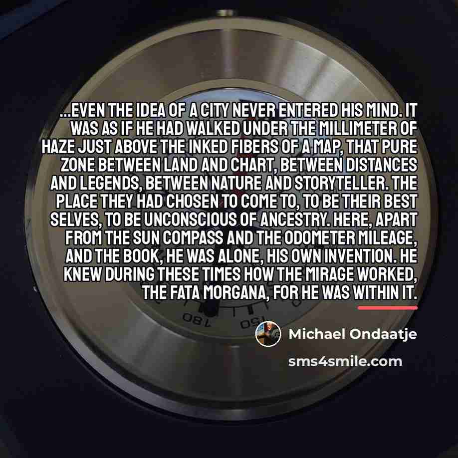 “Even the idea of a city never entered his mind.…” quote by Michael Ondaatje