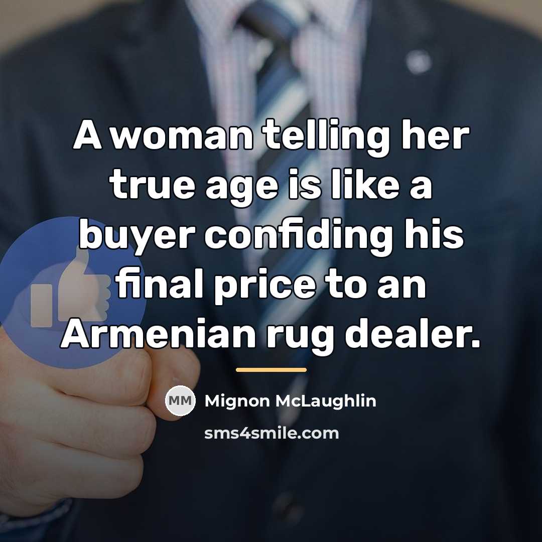 “A woman telling her true age is like a buyer…” quote by Mignon McLaughlin