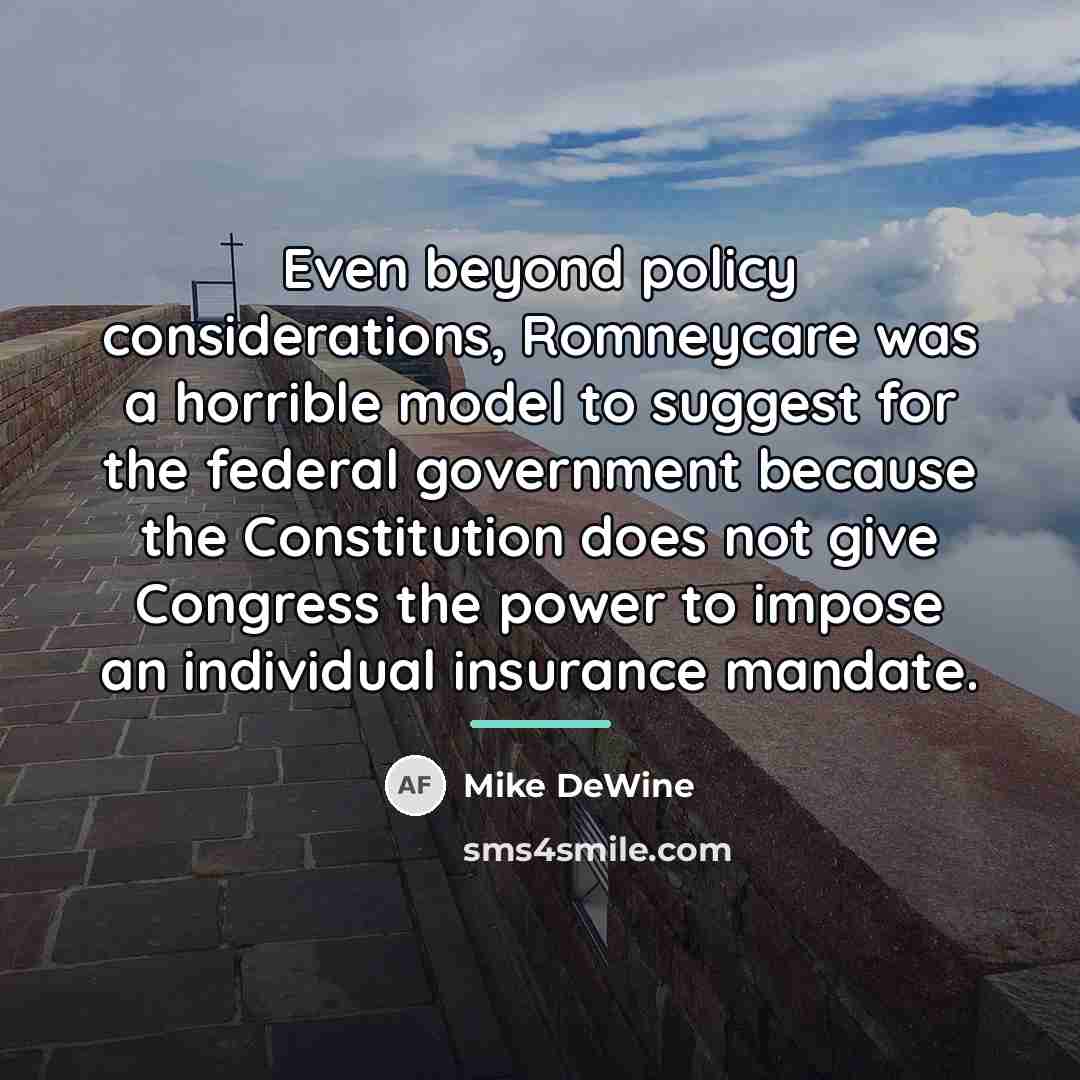 “Even beyond policy considerations, Romneycare was a horrible model to…” quote by Mike DeWine