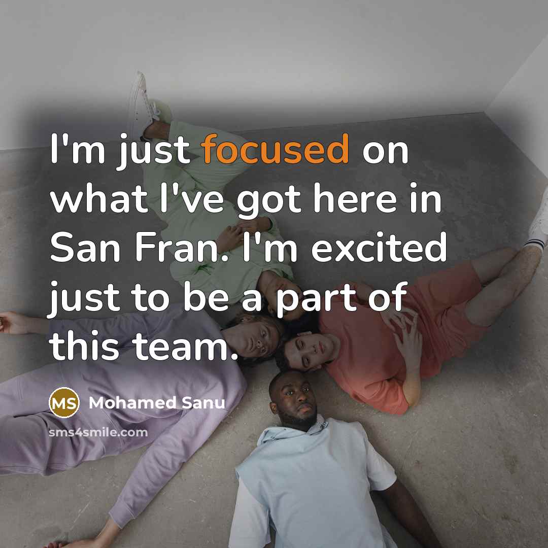 “I'm just focused on what I've got here in San…” quote by Mohamed Sanu