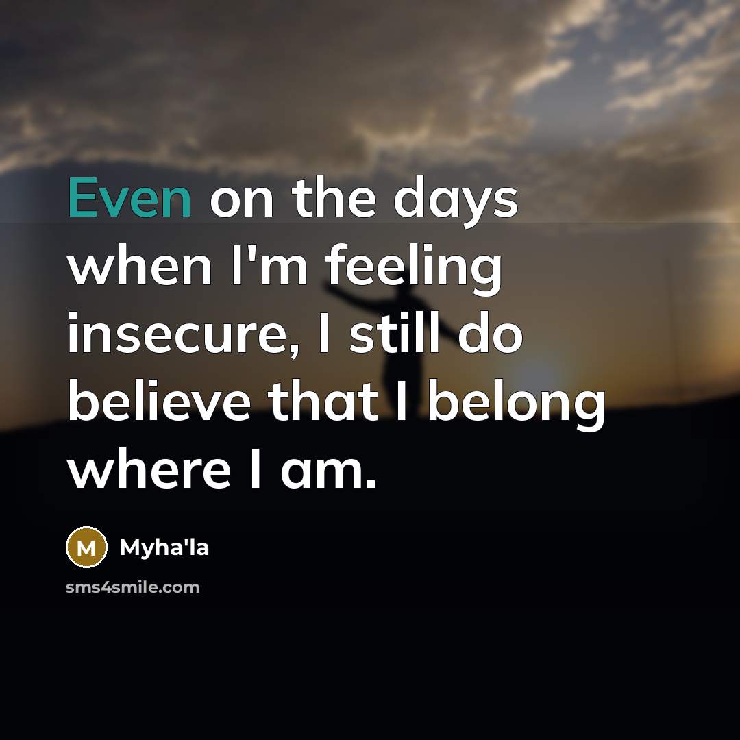 “Even on the days when I'm feeling insecure, I still…” quote by Myha'la