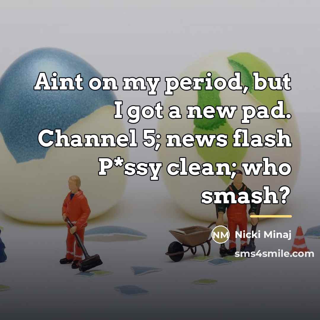 “Aint on my period, but I got a new pad.…” quote by Nicki Minaj