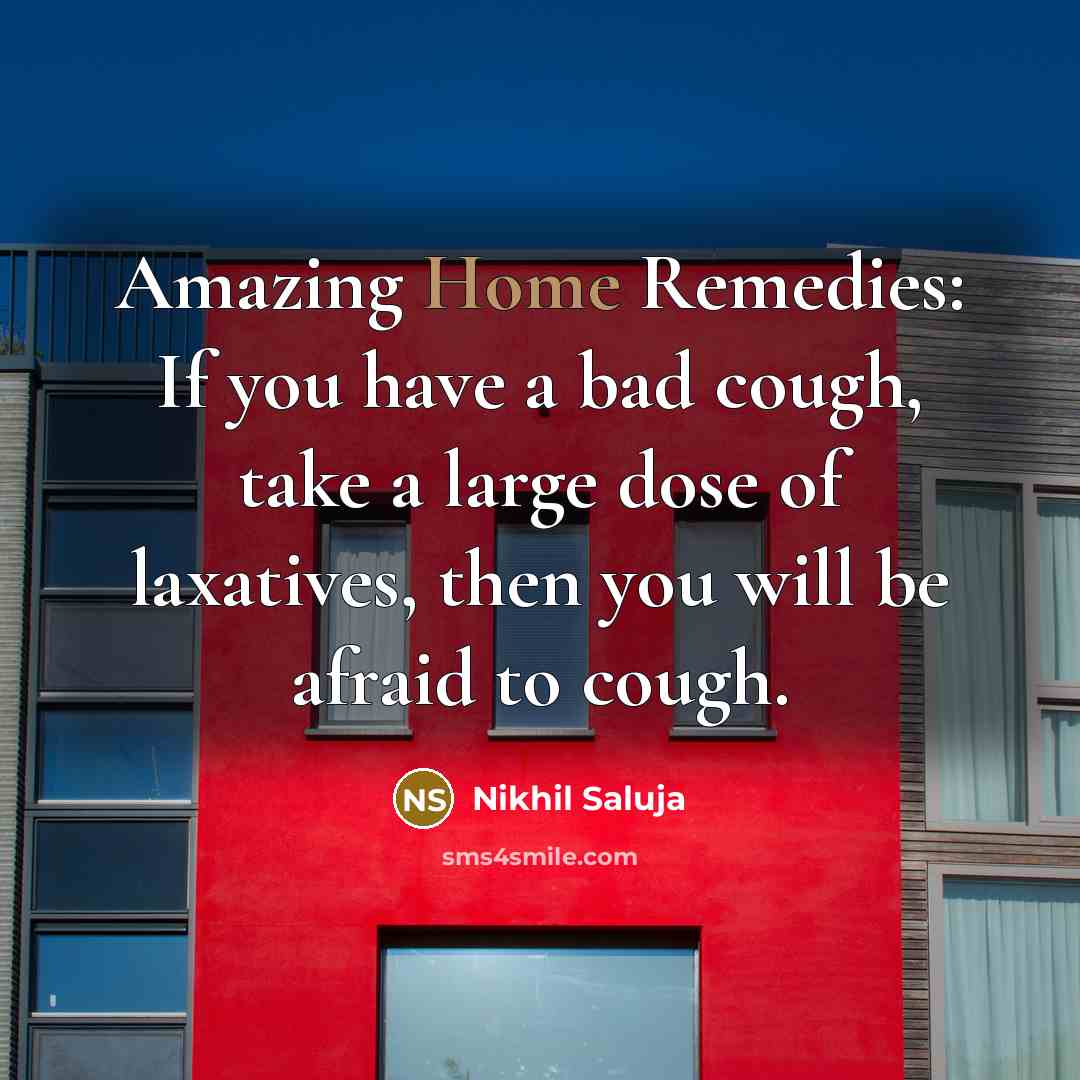 “Amazing Home Remedies: If you have a bad cough, take…” quote by Nikhil Saluja