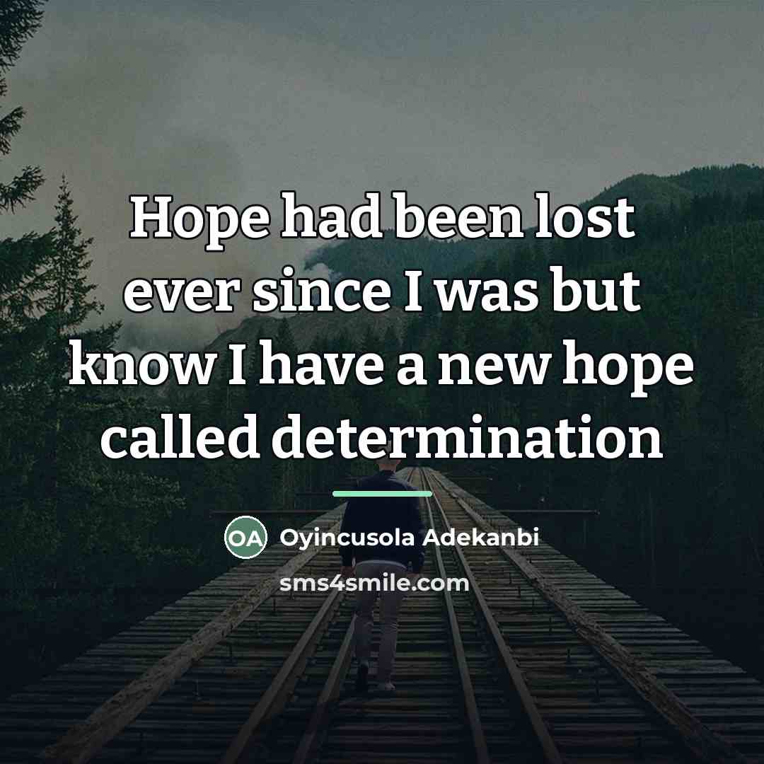 “Hope had been lost ever since I was but know…” quote by Oyincusola Adekanbi