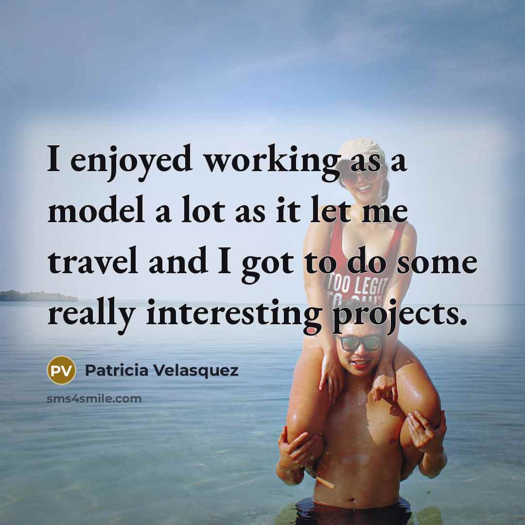 “I enjoyed working as a model a lot as it…” quote by Patricia Velasquez