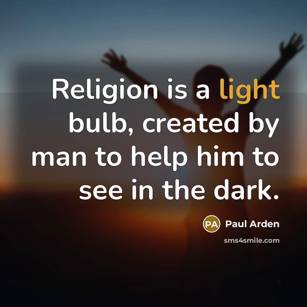 “Religion is a light bulb, created by man to help…” quote by Paul Arden